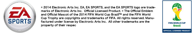 C 2014 Electronic Arts Inc. EA, EA SPORTS, and the EA SPORTS logo are trademarks of Electronic Arts Inc.  Official Licensed Product. C The Official Emblem and Official Mascot of the 2014 FIFA World Cup Brazil TM and the FIFA World Cup Trophy are copyrights and trademarks of FIFA. All rights reserved. Manufactured under license by Electronic Arts Inc.  All other trademarks are the property of their respec